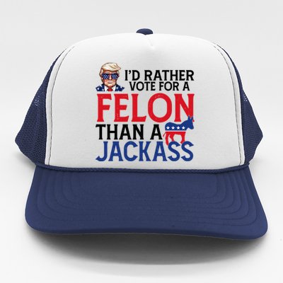 Id Rather Vote A Felon Than A Jackass Pro Donald Trump Funny Trucker Hat