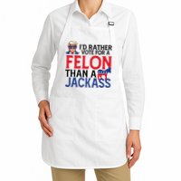 Id Rather Vote A Felon Than A Jackass Pro Donald Trump Funny Apron