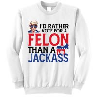 Id Rather Vote A Felon Than A Jackass Pro Donald Trump Funny Sweatshirt