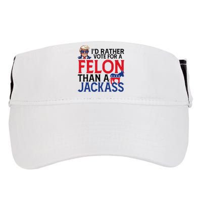 Id Rather Vote A Felon Than A Jackass Pro Donald Trump Funny Adult Drive Performance Visor