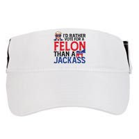 Id Rather Vote A Felon Than A Jackass Pro Donald Trump Funny Adult Drive Performance Visor