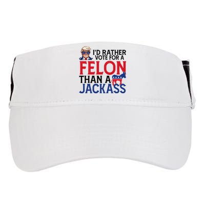 Id Rather Vote A Felon Than A Jackass Pro Donald Trump Funny Adult Drive Performance Visor