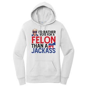 Id Rather Vote A Felon Than A Jackass Pro Donald Trump Funny Women's Pullover Hoodie