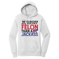 Id Rather Vote A Felon Than A Jackass Pro Donald Trump Funny Women's Pullover Hoodie