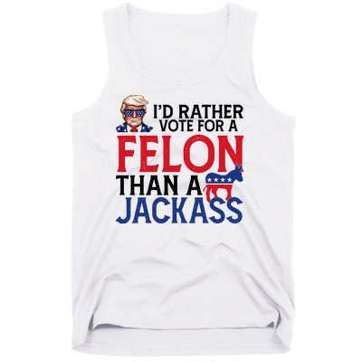 Id Rather Vote A Felon Than A Jackass Pro Donald Trump Funny Tank Top