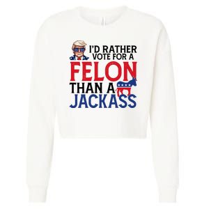 Id Rather Vote A Felon Than A Jackass Pro Donald Trump Funny Cropped Pullover Crew