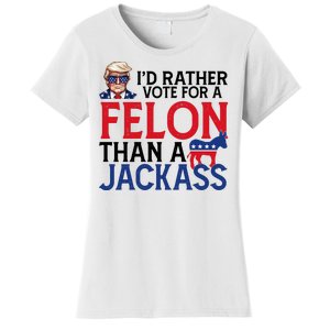 Id Rather Vote A Felon Than A Jackass Pro Donald Trump Funny Women's T-Shirt