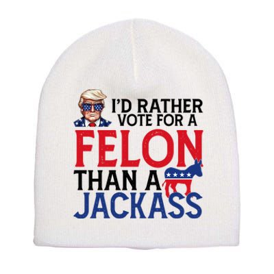 Id Rather Vote A Felon Than A Jackass Pro Donald Trump Funny Short Acrylic Beanie