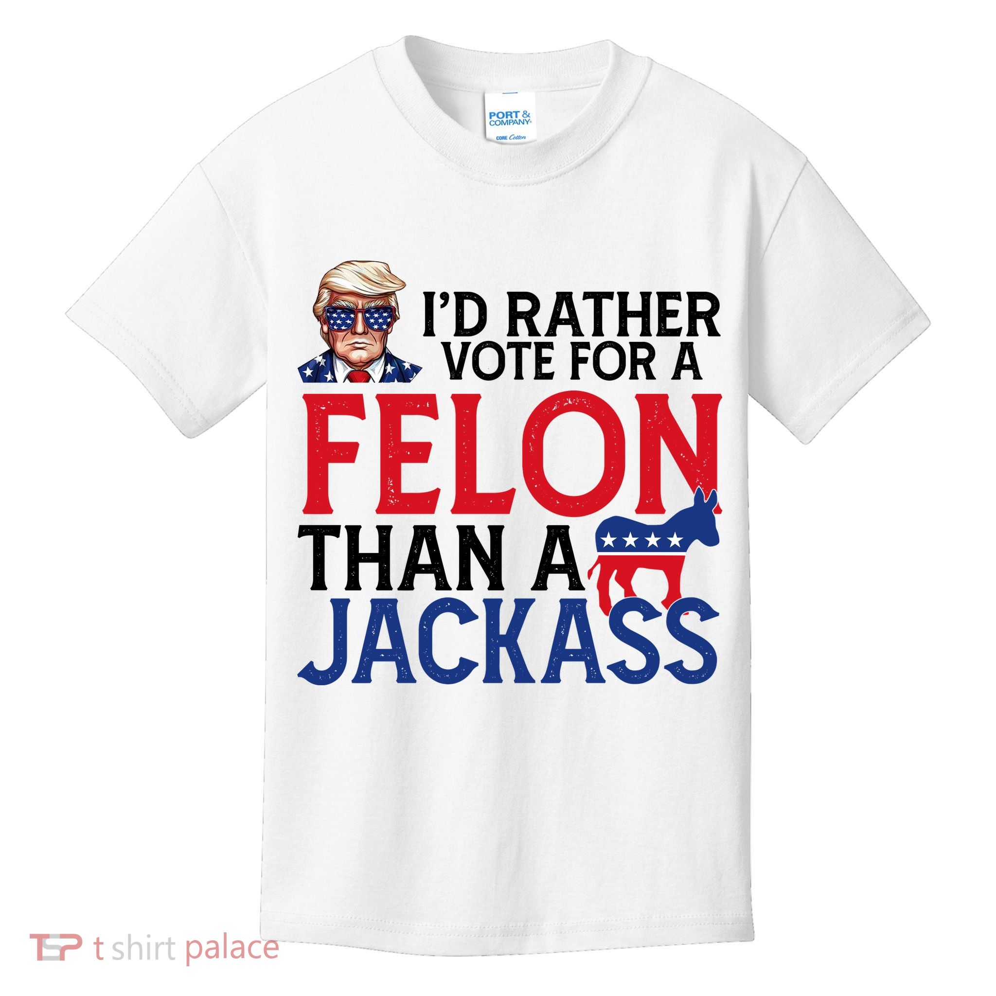 Id Rather Vote A Felon Than A Jackass Pro Donald Trump Funny Kids T-Shirt