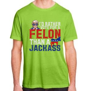 ID Rather Vote For A Felon Than A Jackass Trump Adult ChromaSoft Performance T-Shirt