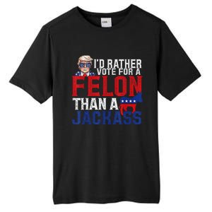 ID Rather Vote For A Felon Than A Jackass Trump Tall Fusion ChromaSoft Performance T-Shirt