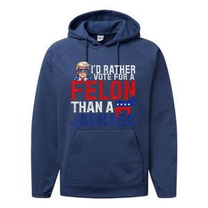 ID Rather Vote For A Felon Than A Jackass Trump Performance Fleece Hoodie