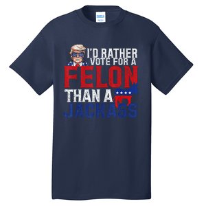 ID Rather Vote For A Felon Than A Jackass Trump Tall T-Shirt