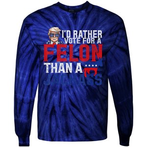 ID Rather Vote For A Felon Than A Jackass Trump Tie-Dye Long Sleeve Shirt