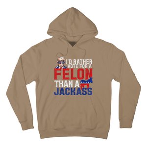 ID Rather Vote For A Felon Than A Jackass Trump Hoodie