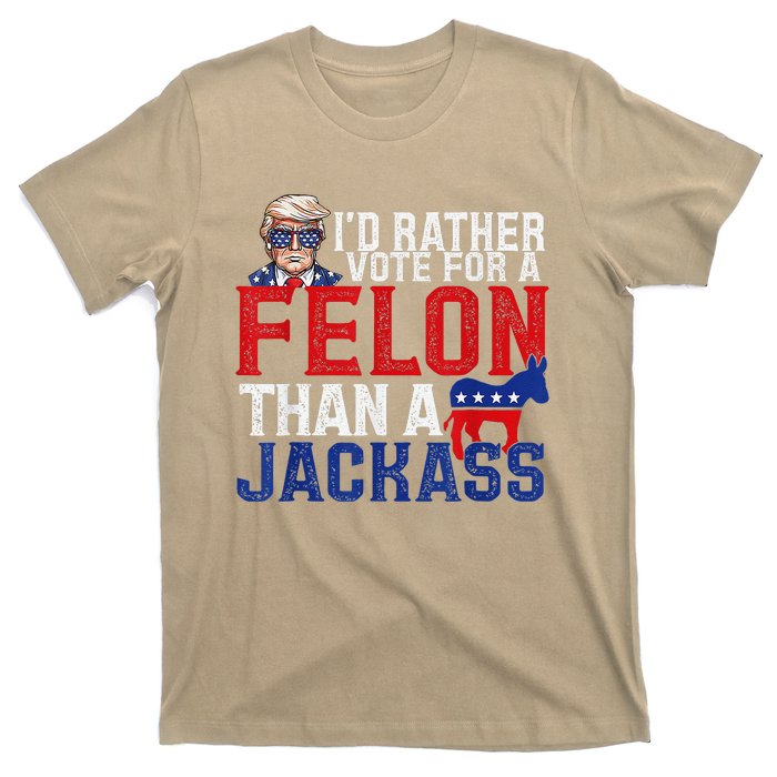 ID Rather Vote For A Felon Than A Jackass Trump T-Shirt