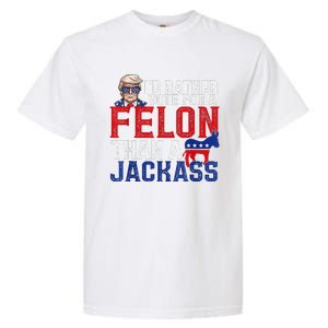 ID Rather Vote For A Felon Than A Jackass Trump Garment-Dyed Heavyweight T-Shirt