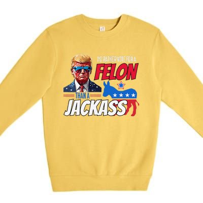 ID Rather Vote For A Felon Than A Jackass Donald Trump 2024 Premium Crewneck Sweatshirt