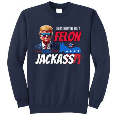 ID Rather Vote For A Felon Than A Jackass Donald Trump 2024 Sweatshirt