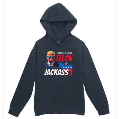 ID Rather Vote For A Felon Than A Jackass Donald Trump 2024 Urban Pullover Hoodie