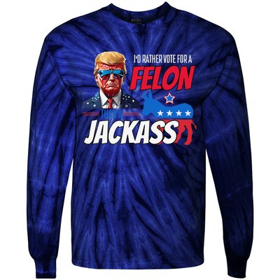 ID Rather Vote For A Felon Than A Jackass Donald Trump 2024 Tie-Dye Long Sleeve Shirt