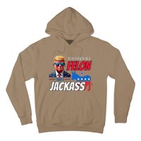 ID Rather Vote For A Felon Than A Jackass Donald Trump 2024 Hoodie