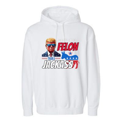 ID Rather Vote For A Felon Than A Jackass Donald Trump 2024 Garment-Dyed Fleece Hoodie