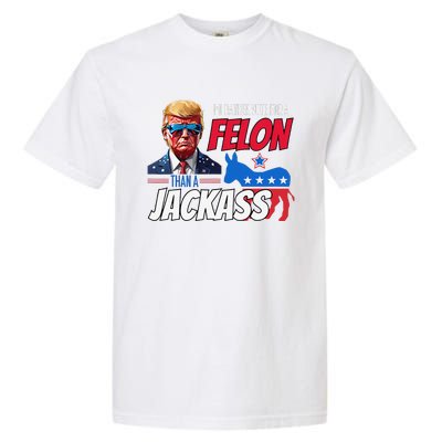 ID Rather Vote For A Felon Than A Jackass Donald Trump 2024 Garment-Dyed Heavyweight T-Shirt