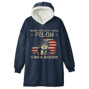 Id Rather Vote For A Felon Than A Jackass Trump America Hooded Wearable Blanket