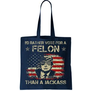 Id Rather Vote For A Felon Than A Jackass Trump America Tote Bag