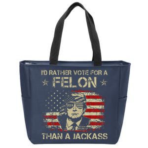 Id Rather Vote For A Felon Than A Jackass Trump America Zip Tote Bag