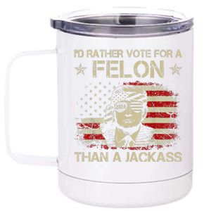 Id Rather Vote For A Felon Than A Jackass Trump America 12 oz Stainless Steel Tumbler Cup