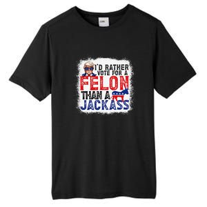 ID Rather Vote For A Felon Than A Jackass Trump America Tall Fusion ChromaSoft Performance T-Shirt