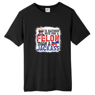 ID Rather Vote For A Felon Than A Jackass Trump America Tall Fusion ChromaSoft Performance T-Shirt