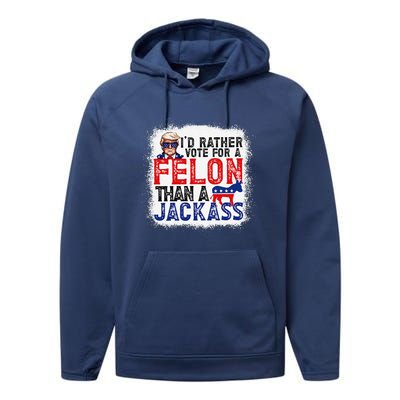 ID Rather Vote For A Felon Than A Jackass Trump America Performance Fleece Hoodie