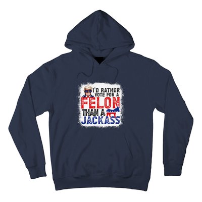 ID Rather Vote For A Felon Than A Jackass Trump America Hoodie