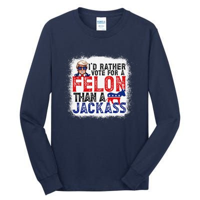 ID Rather Vote For A Felon Than A Jackass Trump America Tall Long Sleeve T-Shirt