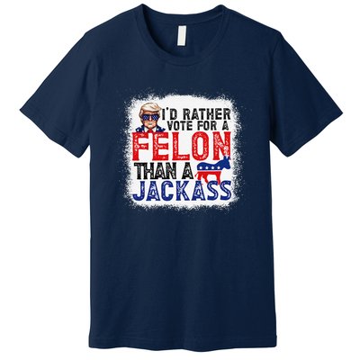 ID Rather Vote For A Felon Than A Jackass Trump America Premium T-Shirt