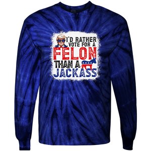 ID Rather Vote For A Felon Than A Jackass Trump America Tie-Dye Long Sleeve Shirt