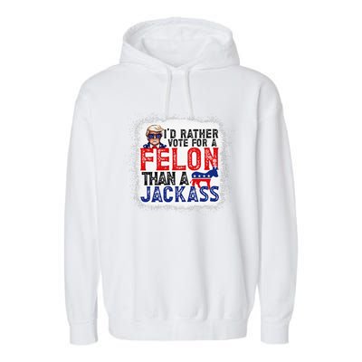 ID Rather Vote For A Felon Than A Jackass Trump America Garment-Dyed Fleece Hoodie