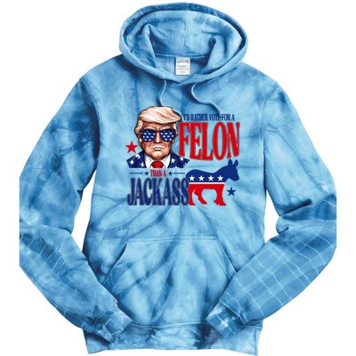 Id Rather Vote For A Felon Than A Jackass Trump 2024 Tie Dye Hoodie