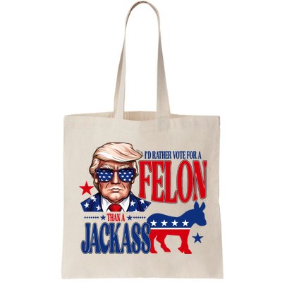 Id Rather Vote For A Felon Than A Jackass Trump 2024 Bag