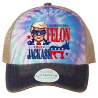 Id Rather Vote For A Felon Than A Jackass Trump 2024 Legacy Tie Dye Trucker Hat