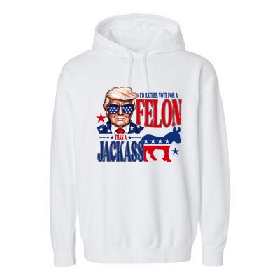 Id Rather Vote For A Felon Than A Jackass Trump 2024 Garment-Dyed Fleece Hoodie