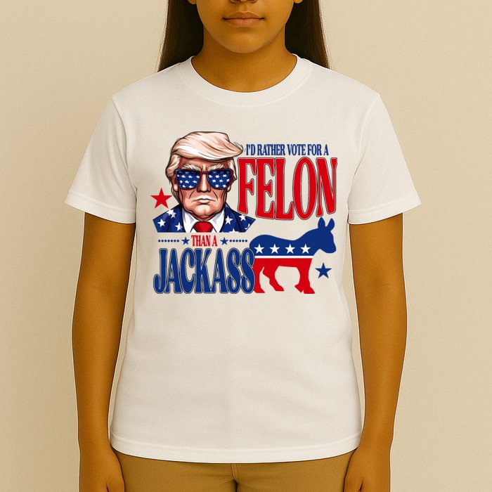 Id Rather Vote For A Felon Than A Jackass Trump 2024 T-Shirt