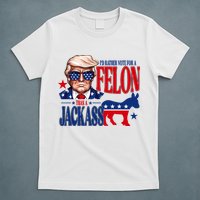 Id Rather Vote For A Felon Than A Jackass Trump 2024 T-Shirt