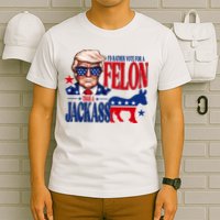Id Rather Vote For A Felon Than A Jackass Trump 2024 T-Shirt