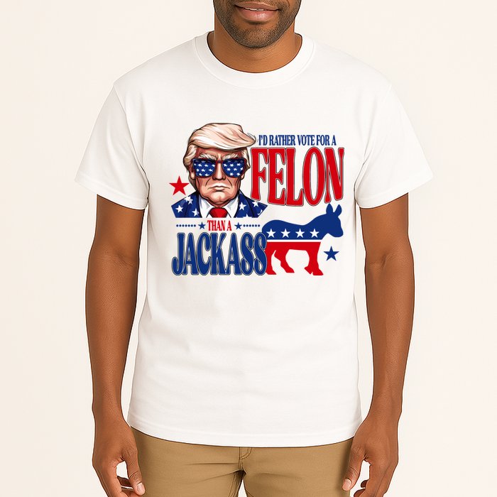 Id Rather Vote For A Felon Than A Jackass Trump 2024 Tall T-Shirt
