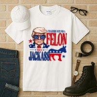 Id Rather Vote For A Felon Than A Jackass Trump 2024 Tall T-Shirt
