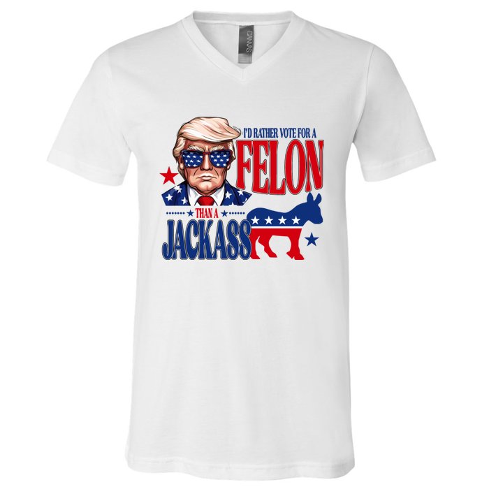 Id Rather Vote For A Felon Than A Jackass Trump 2024 V-Neck T-Shirt